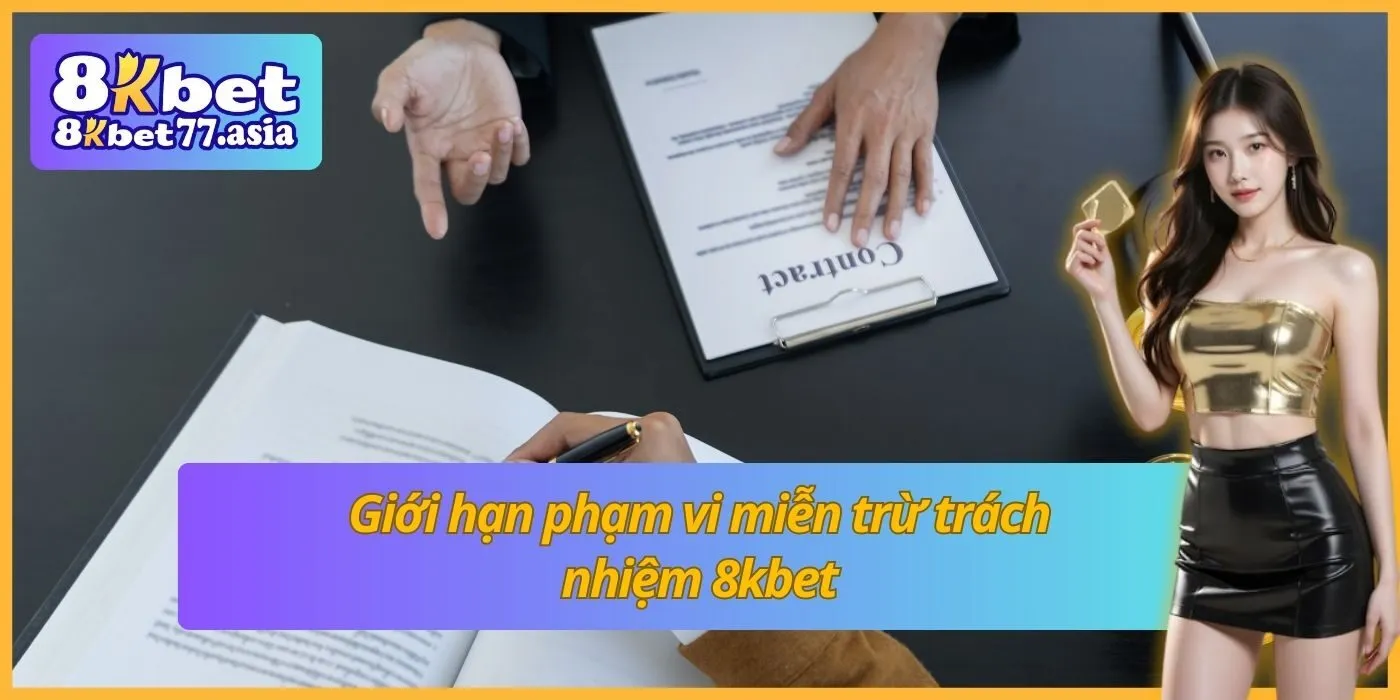 Giới hạn phạm vi miễn trừ trách nhiệm 8kbet