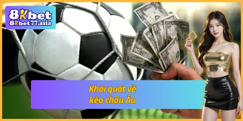 Kèo châu Âu là loại kèo phổ biến, tập trung vào ba cửa cược thắng, hòa, thua