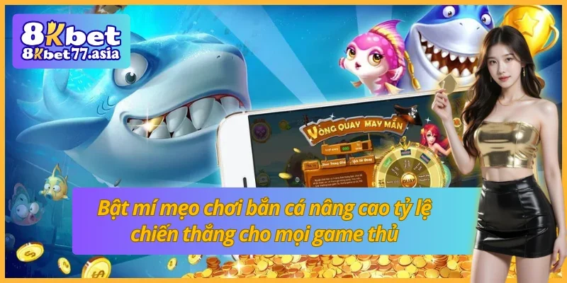 Chia sẻ mẹo chơi bắn cá giúp tăng cơ hội thắng lớn cho mọi người chơi