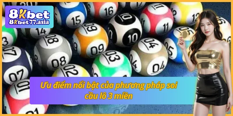 Ưu điểm nổi bật của soi cầu 3 miền 8Kbet