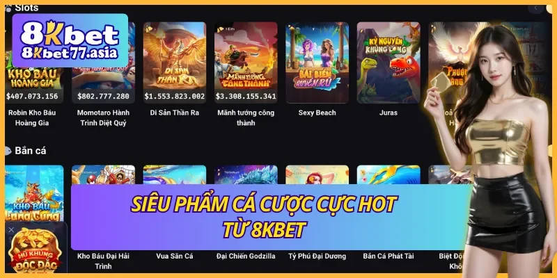 Loạt siêu phẩm cá cược đang khuấy đảo 8KBET